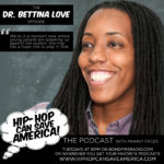 Dr. Bettina Love interview on Hip-Hop Can Save America podcast