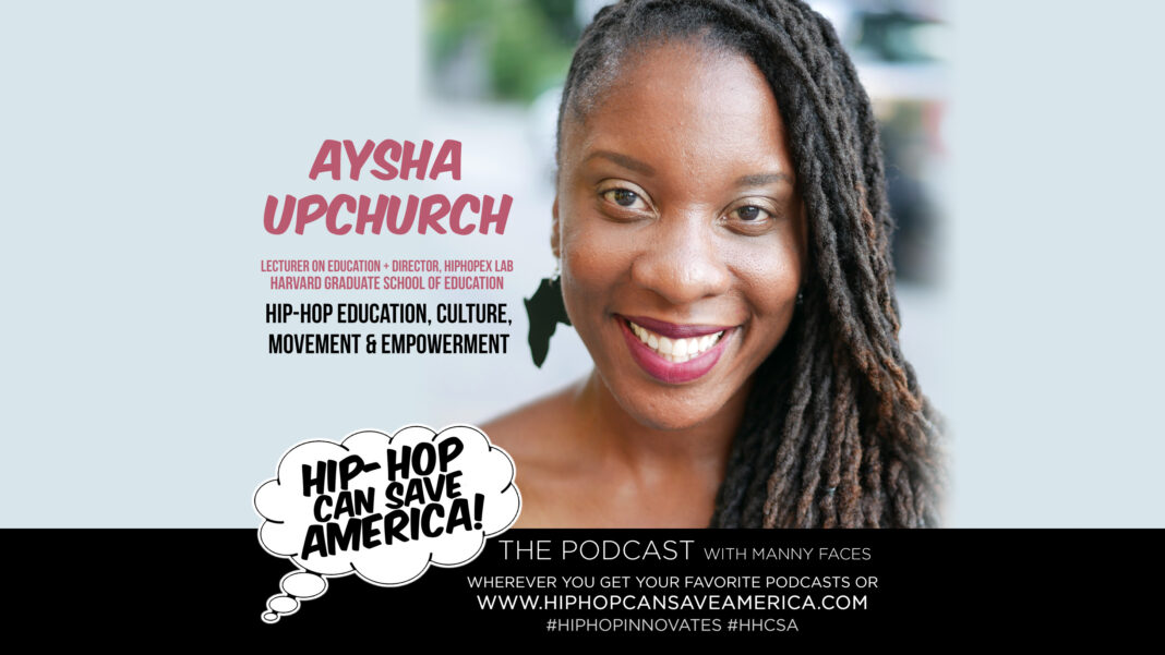 Aysha Upchurch of the Harvard Graduate School of Education as a guest on the podcast, Hip-Hop Can Save America!